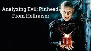 Analyzing Evil: Pinhead From Hellraiser