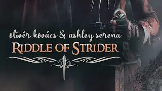 Riddle of Strider - Olivér Kovács & Ashley Serena