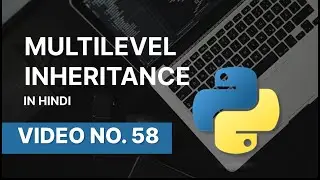 MULTILEVEL INHERITANCE IN PYTHON | NARESH SWAMI