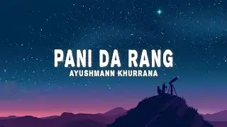 Ayushmann Khurrana - Pani Da Rang (Lyrics)