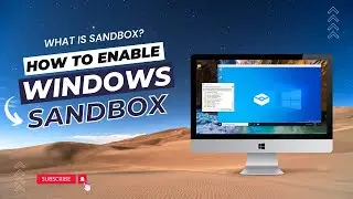 What is Sandbox | How to Enable Sandbox on Windows | A Temporary Virtual Machine - Windows 10 / 11