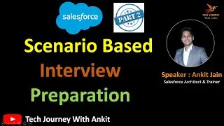 Part 2 - Salesforce Scenario Based Interview Question 