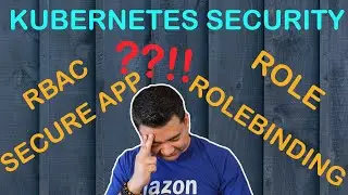 Kubernetes Security Simplified | Role, ClusterRole, RBAC, RoleBinding, IRSA, Service Account