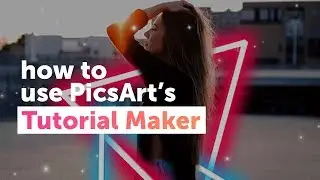 How to use PicsArt s Tutorial Maker | PicsArt Tutorial