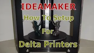 Ideamaker Slicer - HOW TO Setup For Delta Type Printers