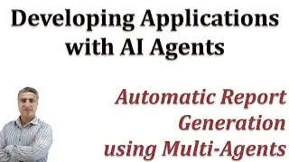 Developing Applications with AI Agents: Automatic Report Generation using Multi-Agents