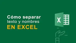 Separar texto en Excel | Separar nombres