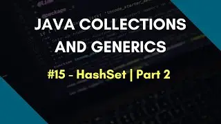 Java Collections and Generics 15 | HashSet in Java | Part 2