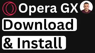 How to Download & Install Opera GX Browser on Desktop - Easy to Follow