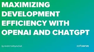 Maximizing Development Efficiency with OpenAI and ChatGPT by Andrii Yukhymchak