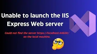 Fix it ! Unable to launch the IIS Express Web server Issue