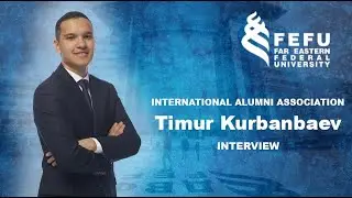 FEFU International Alumni Assosiasion, Timur Kurbanbaev, interview