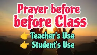 PRAYER BEFORE CLASS - FOR STUDENTS and TEACHERS USE