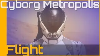 Cyborg Metropolis: Flight