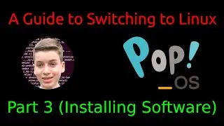 A Guide to Switching to Linux | Pop! OS Edition - Part 3 (Installing Software)