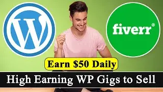 10 High Earning WordPress Gigs to Sell on Fiverr | Make Money Online From Fiverr