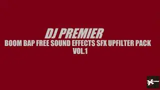 DJ Premier Boom Bap Free Sound Effects SFX Upfilter Riser Crash Pack 1 Loop Essentials Sample WAV