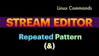 Repeated Pattern(&) in Stream Editor