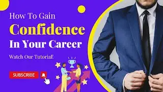 How to Boost Your Career Confidence | Building Confidence in Your Career