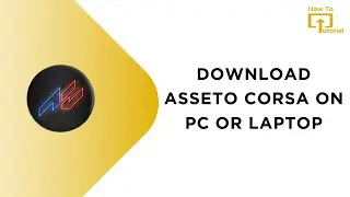 How to Download Asseto Corsa on PC or Laptop