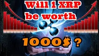 Will 1 XRP cost $ 1000 ? Can the Ripple cryptocurrency cost 1000$ /xrp ripple forecast 2021-2031