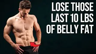 How to Lose The Last 10 Pounds of Stubborn Belly Fat (5 Habits)