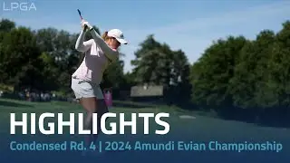 Condensed Rd. 4 | 2024 Amundi Evian Championship