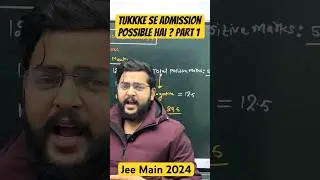 Tukka kam karta hai  jee main me ? #Jee main 2024 | kya tukke se Admission mil sakta hai ?