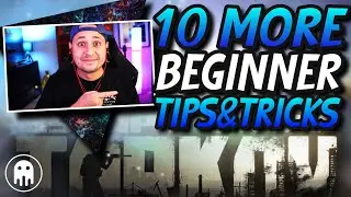 10 MORE Tips For Beginners - TIPS and TRICKS - Escape From Tarkov