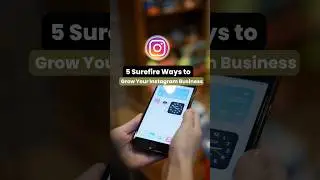 5 Surefire ways to grow your Instagram businesses 