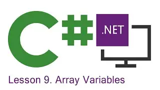 C# Programming: Lesson 9.  Array Variables