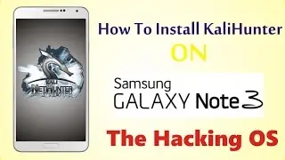 How to install KaliHunter in Samsung Galaxy Note- 3 | Hacking OS | 2016-17