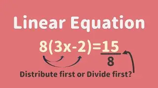 Solving Linear Equations - Distribute First or Divide by 8 First? | Algebra | Glass of Numbers