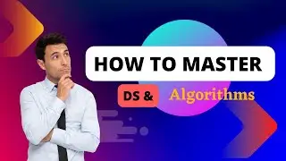 How to Master Data Structure and Algorithms | Step by Step Guide