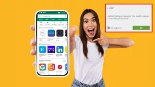 How to Fix Authentication is Required Error in Google Play Store