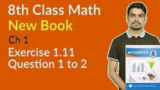 Class 8th Math New Book Chapter 1 - Exercise 1.11 Question 1 and 2 - 8th Class Maths Chapter 1