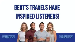 Bert’s Travels Have Inspired Listeners!