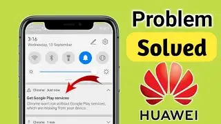 google wont run without google play services which are missing from your device huawei