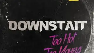 Downstait: Too Hot Too Young