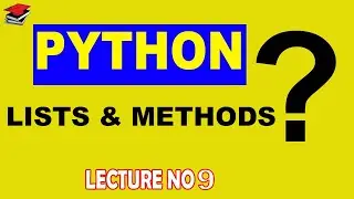 List in Python | Lists Methods | Python Basics | Lecture No. 9