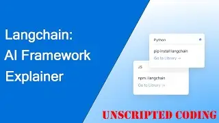 Langchain Explainer - A Framework for AI LLMs | Unscripted Coding