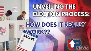 UNVEILING THE ELECTION PROCESS: HOW DOES IT REALLY WORK?