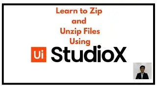 Learn to Zip and Unzip Files Using UiPath StudioX