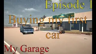 My Garage Episode 1 The BEGINNING