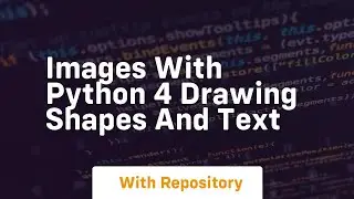 Images with python 4 drawing shapes and text