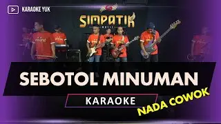 SEBOTOL MINUMAN KARAOKE NADA COWOK PRIA SIMPATIK MUSIC