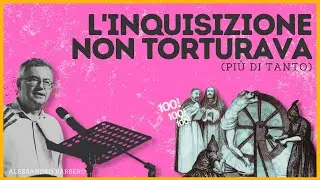 L'Inquisizione non torturava (più di tanto) - Alessandro Barbero