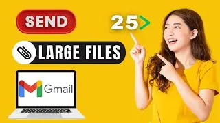 How To Send Large Files Through Gmail 2024 - UPDATED