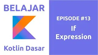 Belajar Kotlin Dasar - 13 If Expression