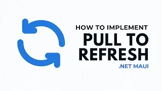 Pull to Refresh in .Net MAUI - .NET MAUI Tutorial Step-by-Step | 4K